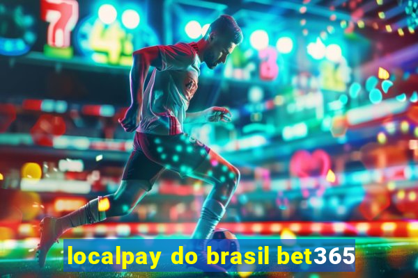localpay do brasil bet365